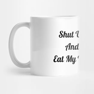 Shut Up And Eat My Taco Mug